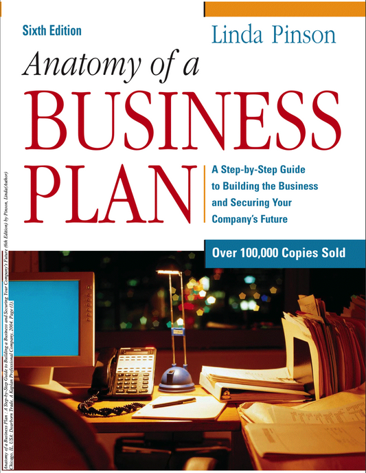 Anatomy of a Business Plan: A Step-by-Step Guide to Building a Business and Securing Your Company's Future- Ebook